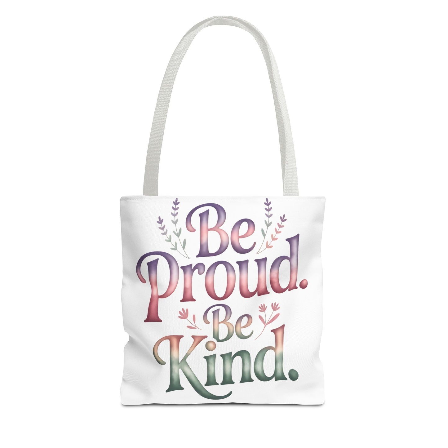 Be Proud Be Kind Tote Bag - Inspirational Quote Eco-Friendly Shopping Bag