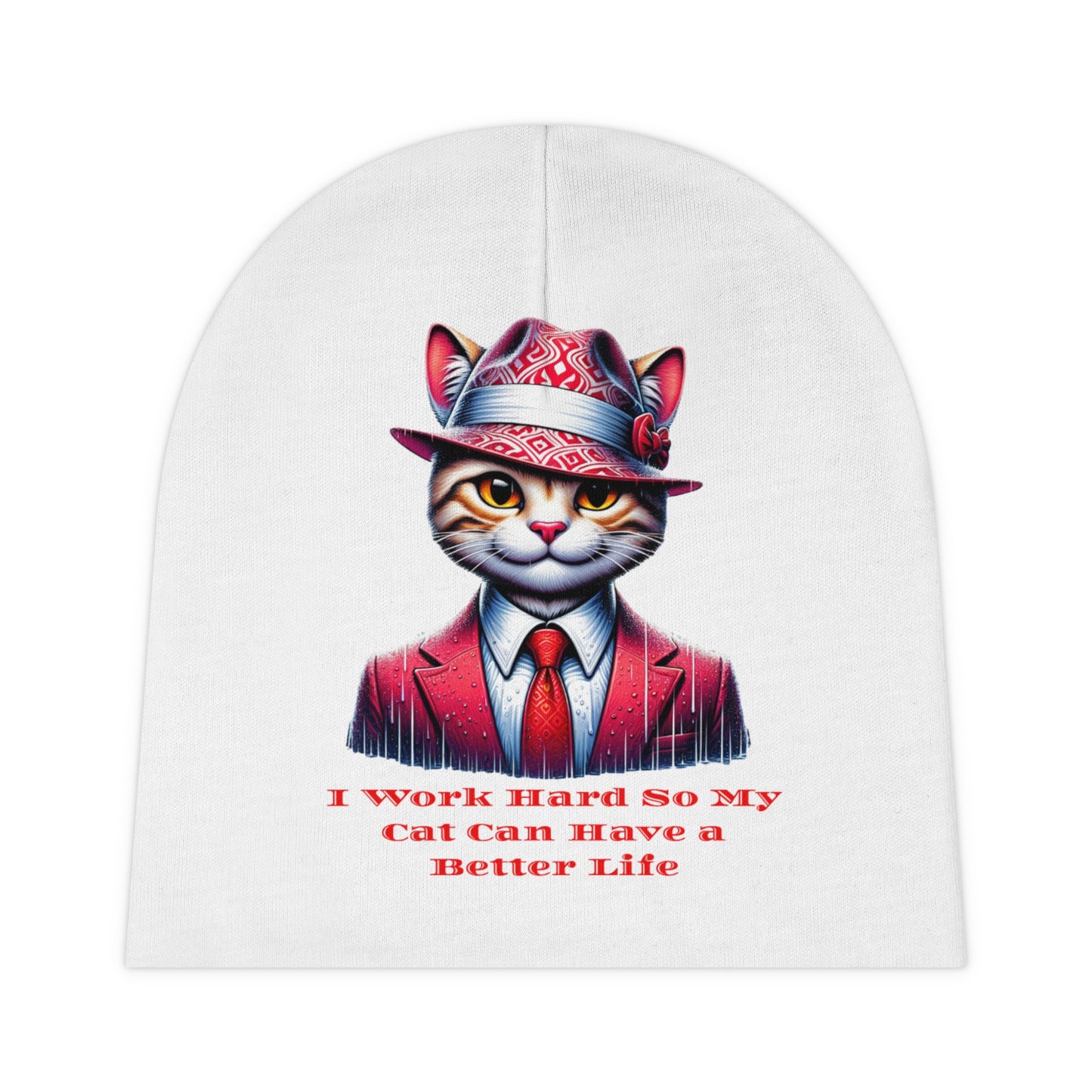 Cat-Themed Baby Beanie - "I Work Hard So My Cat Can Have a Better Life"