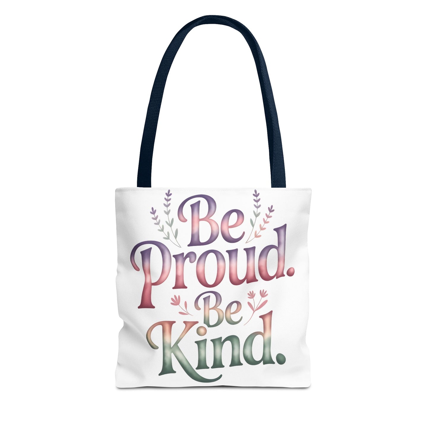 Be Proud Be Kind Tote Bag - Inspirational Quote Eco-Friendly Shopping Bag