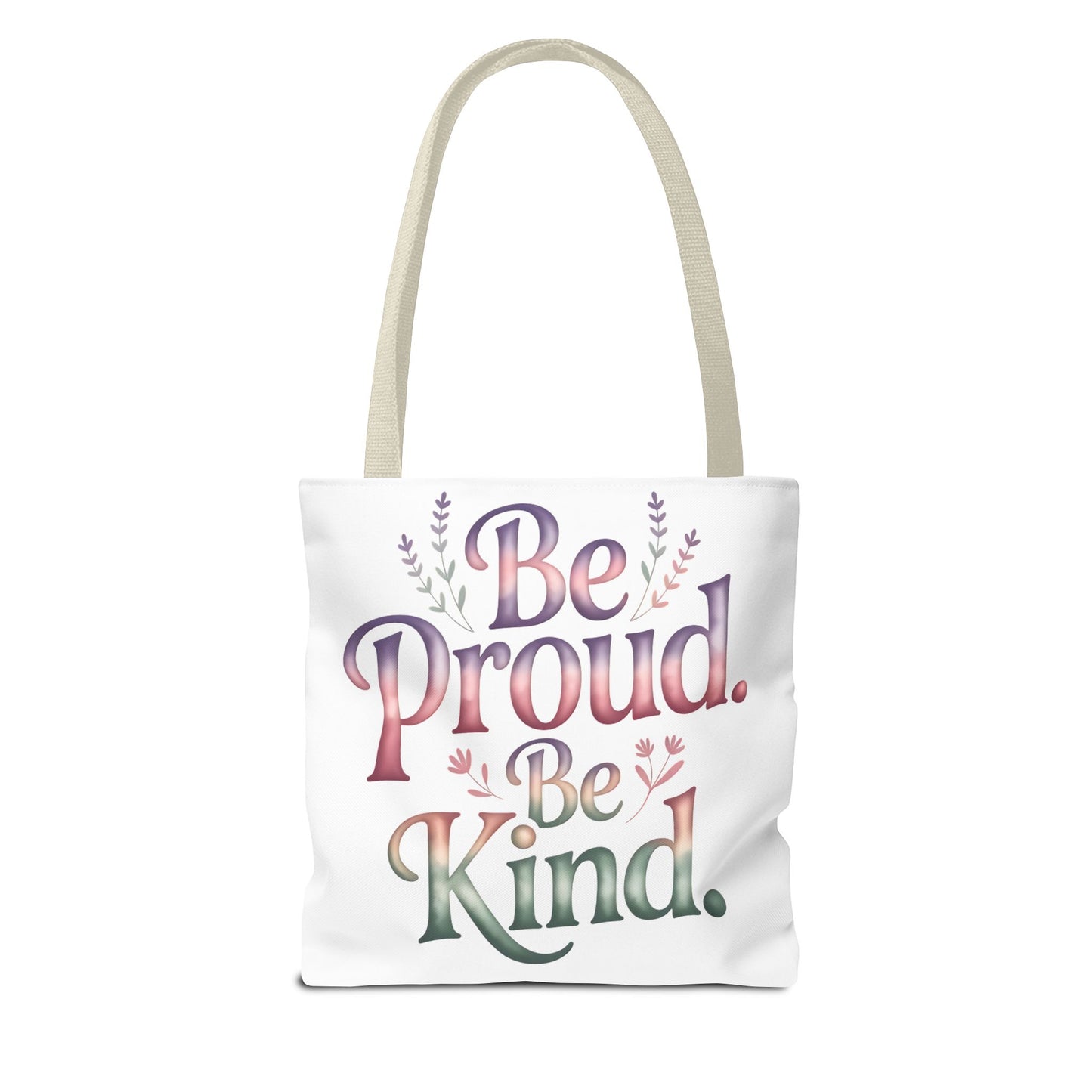 Be Proud Be Kind Tote Bag - Inspirational Quote Eco-Friendly Shopping Bag