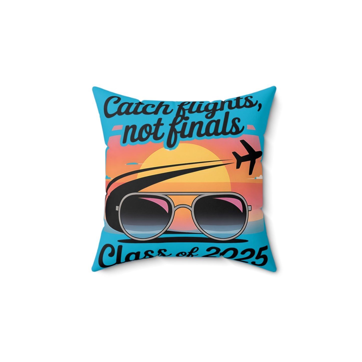 Graduation Pillow - "Catch Flights, Not Finals" - Class of 2025
