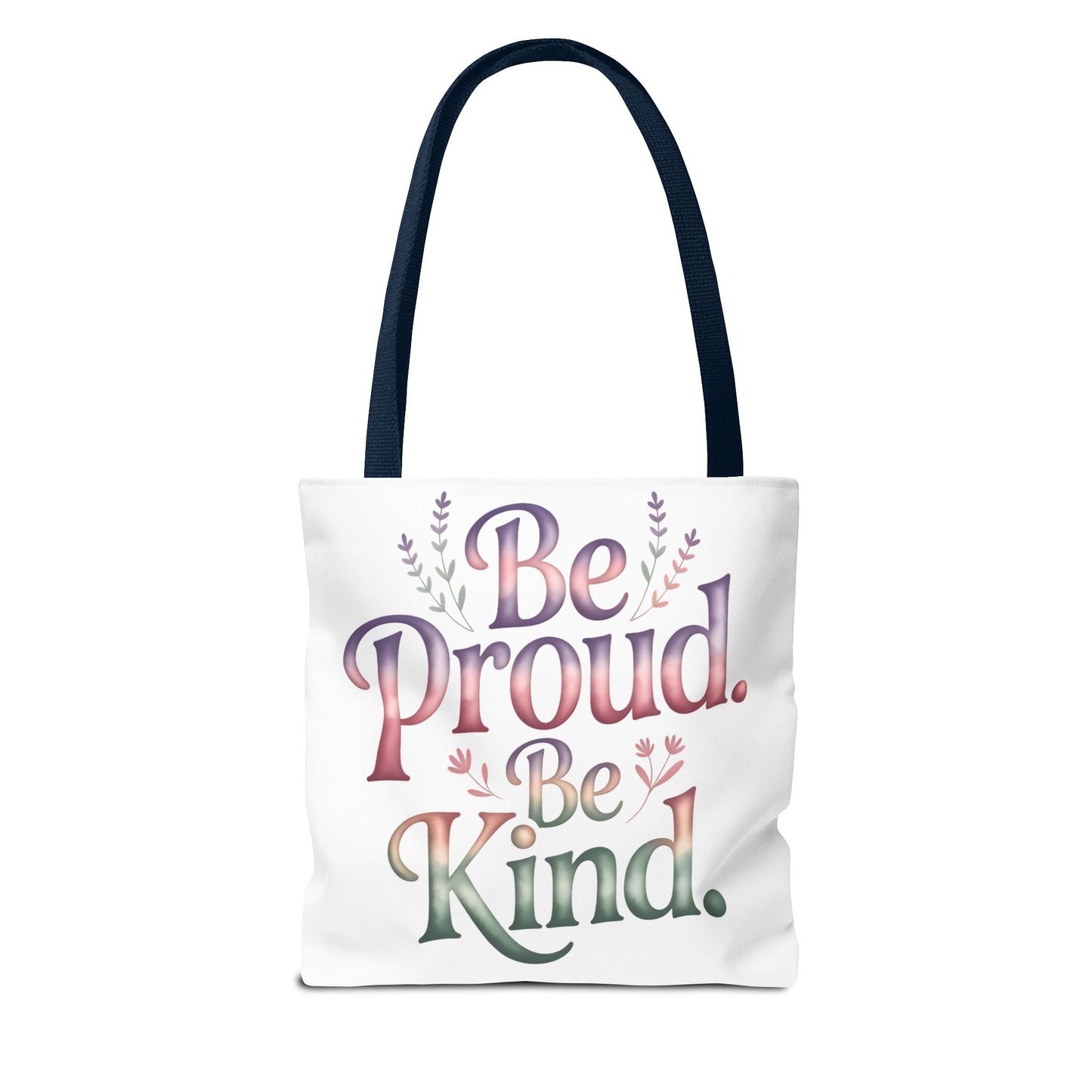 Be Proud Be Kind Tote Bag - Inspirational Quote Eco-Friendly Shopping Bag