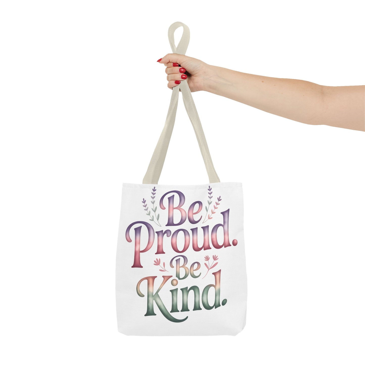 Be Proud Be Kind Tote Bag - Inspirational Quote Eco-Friendly Shopping Bag