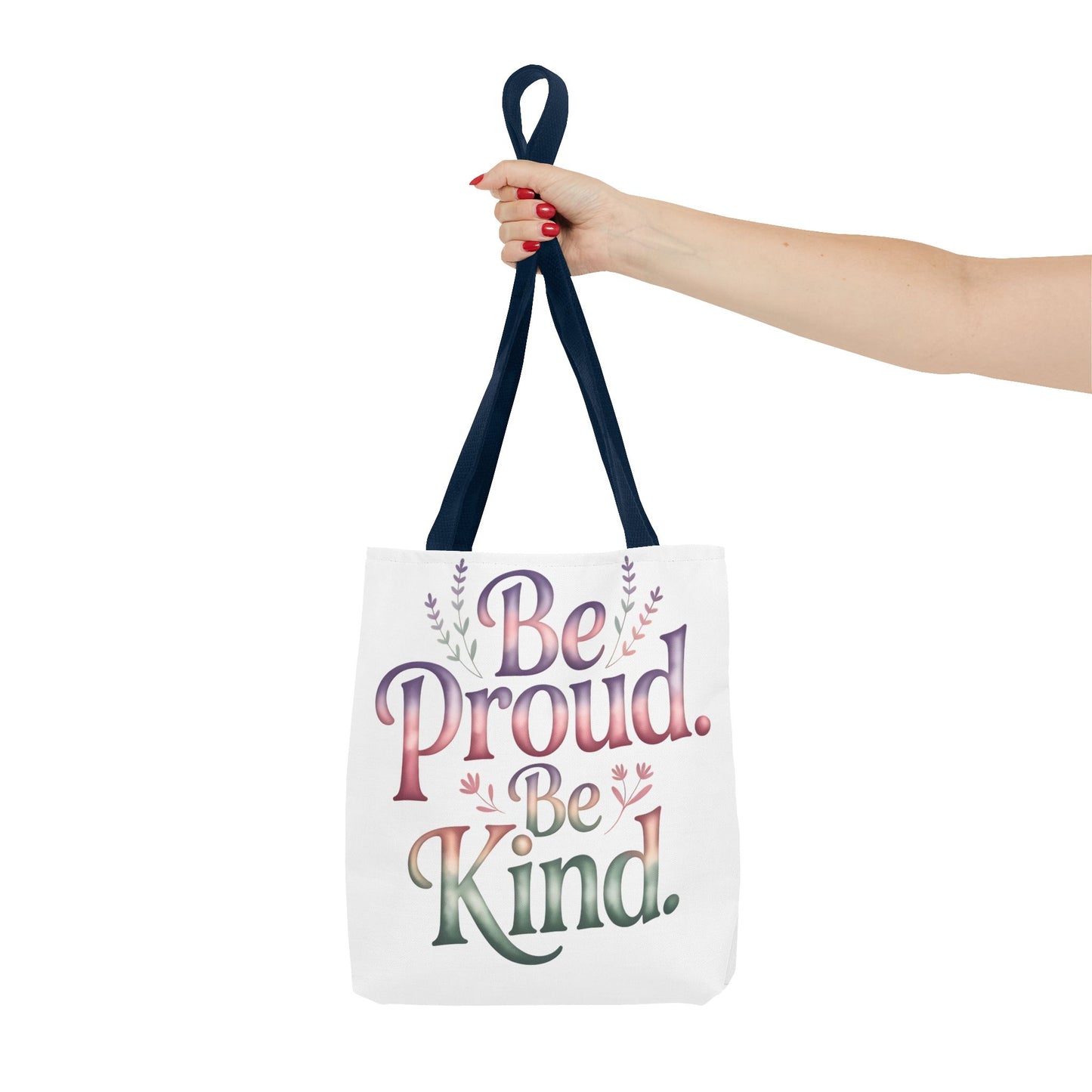 Be Proud Be Kind Tote Bag - Inspirational Quote Eco-Friendly Shopping Bag