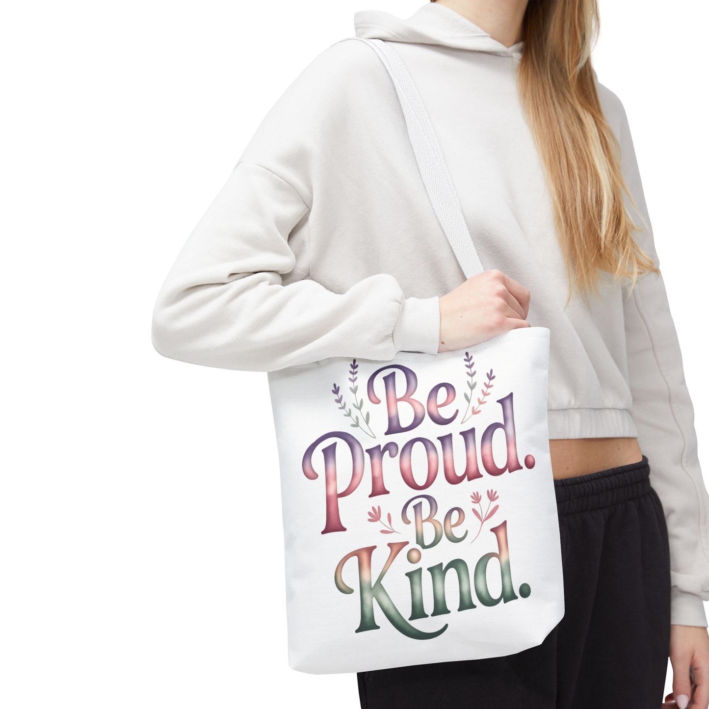 Be Proud Be Kind Tote Bag - Inspirational Quote Eco-Friendly Shopping Bag