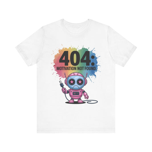 404 Motivation Not Found Tee - Unisex Jersey Short Sleeve T-Shirt for Gamers & Creatives