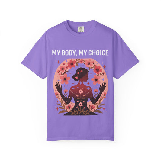Empowering Statement T-Shirt for Feminists, My Body My Choice Tee, Casual Wear, Gift for Women, Conscious Clothing
