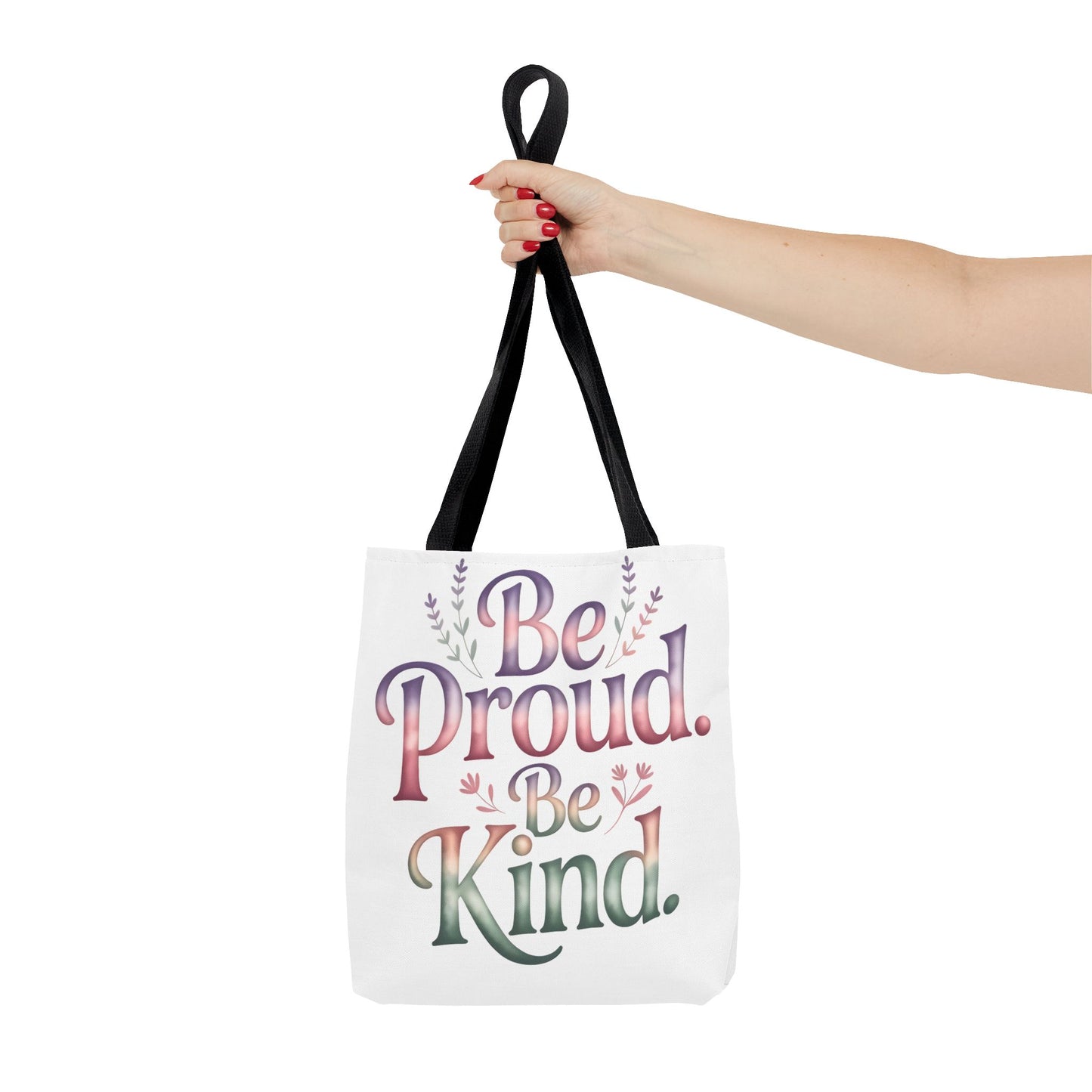 Be Proud Be Kind Tote Bag - Inspirational Quote Eco-Friendly Shopping Bag
