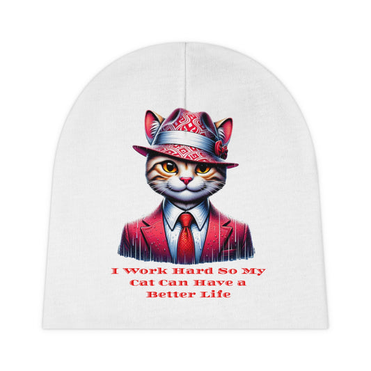 Cat-Themed Baby Beanie - "I Work Hard So My Cat Can Have a Better Life"