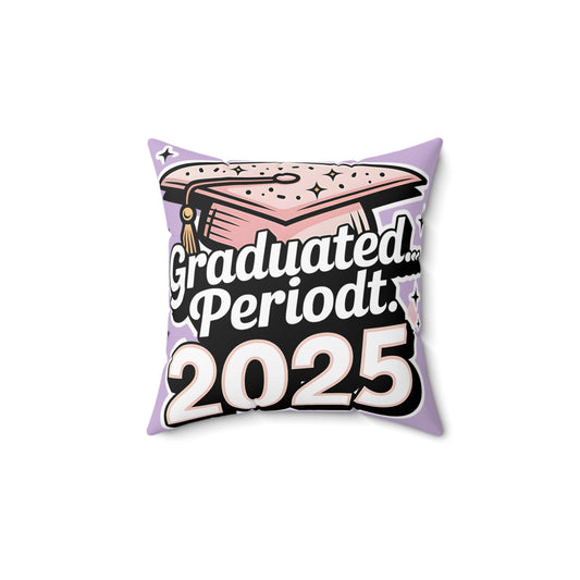Graduation Celebration Pillow - "Graduated... Periodt. 2025"