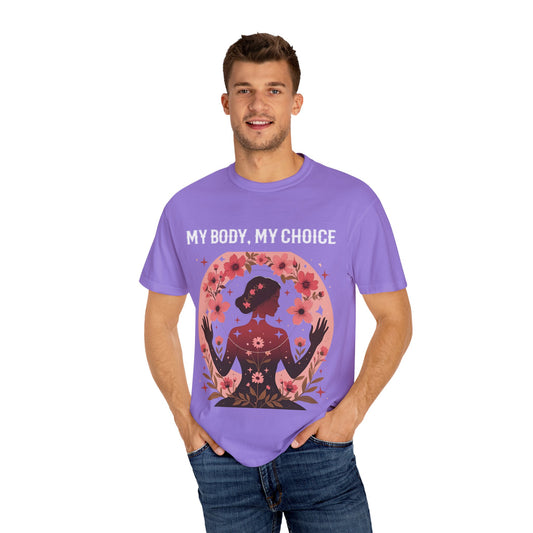 Empowering Statement T-Shirt for Feminists, My Body My Choice Tee, Casual Wear, Gift for Women, Conscious Clothing