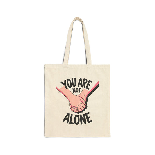 Empowering Cotton Canvas Tote Bag - "You Are Not Alone" - Supportive Gift, Eco-Friendly Shopper, Mental Health Awareness, Friendship