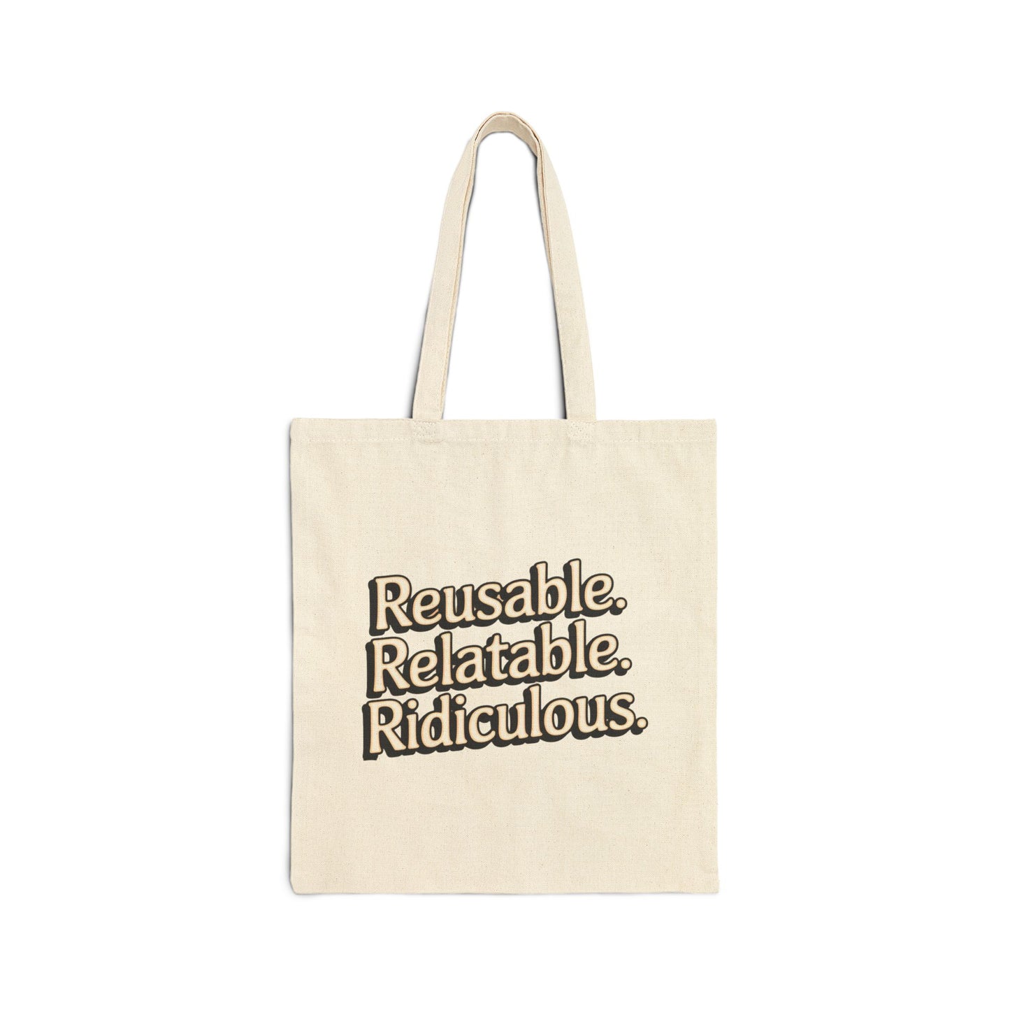 Reusable Relatable Ridiculous Cotton Canvas Tote Bag | Eco-Friendly Shopping Bag, Gift for Friends, Funny Tote, Everyday Use