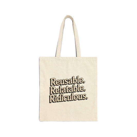 Reusable Relatable Ridiculous Cotton Canvas Tote Bag | Eco-Friendly Shopping Bag, Gift for Friends, Funny Tote, Everyday Use