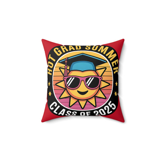 Graduation Themed Square Pillow - Hot Grad Summer Class of 2025