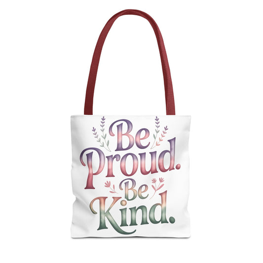 Be Proud Be Kind Tote Bag - Inspirational Quote Eco-Friendly Shopping Bag