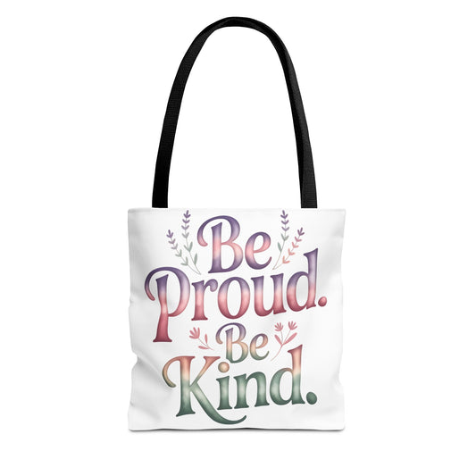Be Proud Be Kind Tote Bag - Inspirational Quote Eco-Friendly Shopping Bag