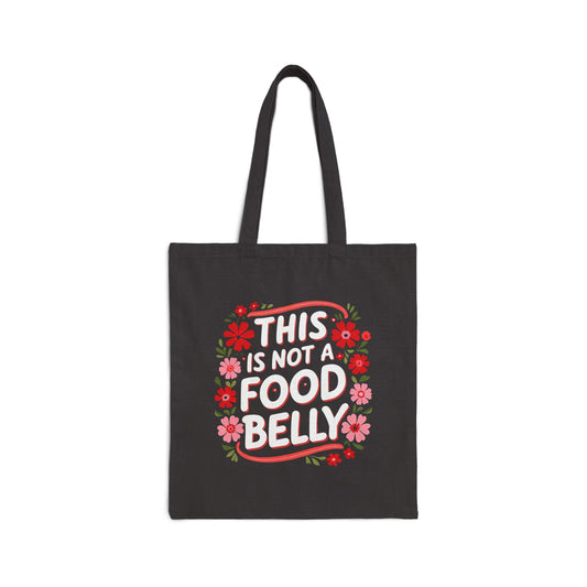 Funny Floral Tote Bag - This is Not a Food Belly, Gift for Foodies, Grocery Shopping, Beach, Eco-Friendly, Everyday Use